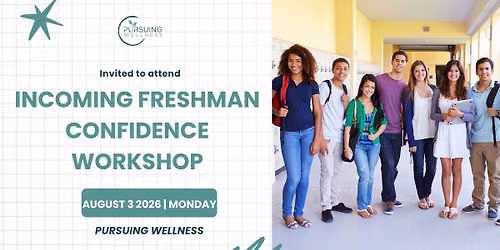 INCOMING FRESHMAN CONFIDENCE WORKSHOP