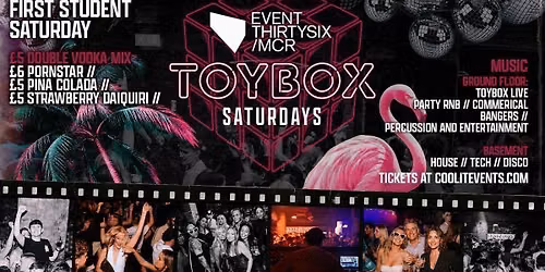 TOYBOX SATURDAYS \ud83e\udea9\ud83e\ude85\ud83e\uddf8 - MANCHESTER'S STUDENT SATURDAY NIGHTS @ THE BRAND NEW EVENT30SIX