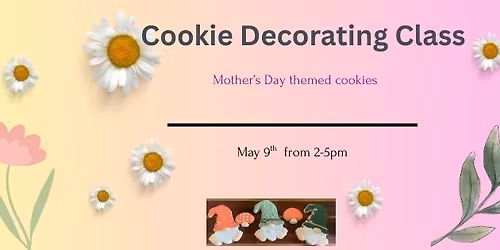 Cookie Decorating-Mother's Day Themed