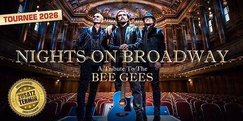 NIGHTS ON BROADWAY \/\/ A Tribute To The Bee Gees \/\/ Bremen Zusatztermin