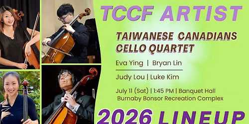2026 TCCF \u53f0\u52a0\u85dd\u6587\u7bc0 - \u672c\u62ff\u6bd4\u3010Taiwanese Canadians Cello Quartet \u52a0\u7063\u5927\u63d0\u7434\u56db\u91cd\u594f\u3011 