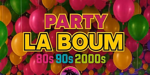 La Boum Party 80\u2019 90\u2019 2000\u2019