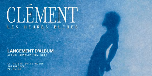 CL\u00c9MENT pr\u00e9sente: Les heures bleues