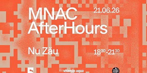 MNAC AfterHours | Nu Z\u0103u
