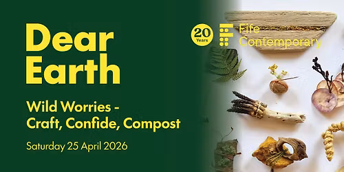 Dear Earth Workshop  |  Wild Worries - Craft, Confide, Compost