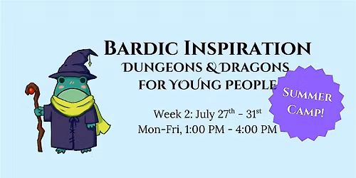 Bardic Inspiration: Dungeons & Dragons Summer Camp! (Week 2)