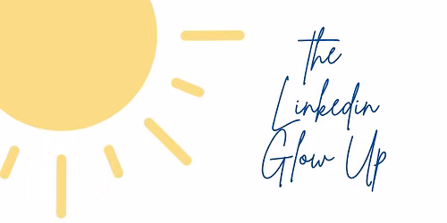 The LinkedIn Glow Up