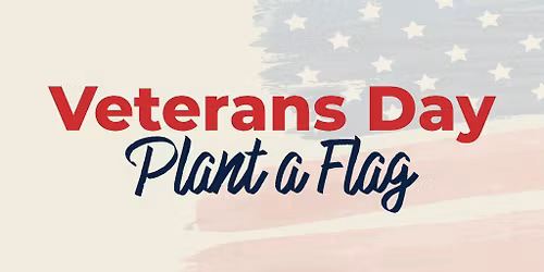 Veterans Day - Plant a Flag Ceremony