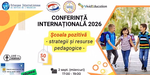 Conferin\u021b\u0103 interna\u021bional\u0103 online \u201e\u0218coala pozitiv\u0103 - strategii \u0219i resurse pedagogice\u201d