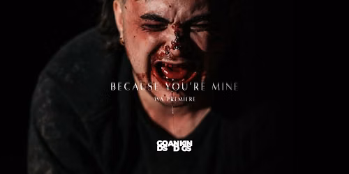 BECAUSE YOU'RE MINE | Perth WA Premiere