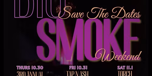 Tap N Ash Big Smoke Weekend