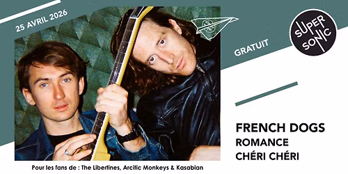French Dogs \u2022 Romance \u2022 Ch\u00e9ri Ch\u00e9ri \/ Supersonic (Free entry)