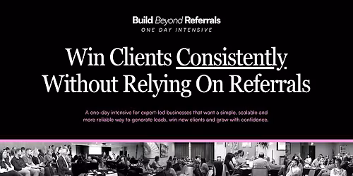 Build Beyond Referrals: One Day Intensive - LONDON