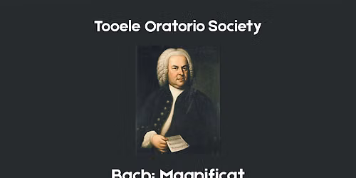 Bach's Magnificat: Presented by Tooele Oratorio Society