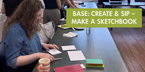 BASE: Create & Sip \u2013 Make a Sketchbook