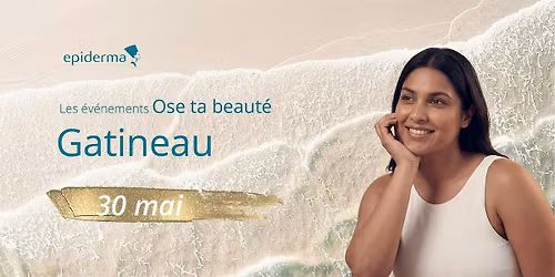 Epiderma Gatineau - Ose briller \u00e0 ta fa\u00e7on