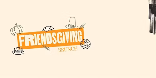 FriendsGiving Brunch 5th Sunday
