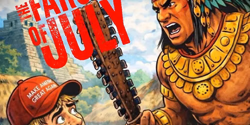 THE FARCE OF JULY!