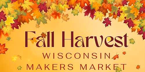 Fall Harvest ~ Wisconsin Makers Market  