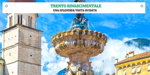 TRENTO RINASCIMENTALE - La Visita Guidata