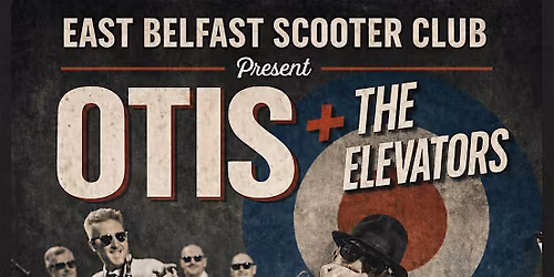 Otis + The Elevators (Belfast)