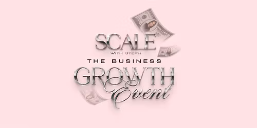 Scale with Steph The Business Growth Event