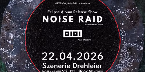 Eclipse Album Release Show: Noise Raid & 0101 pr\u00e4sentiert von 4NDREAS
