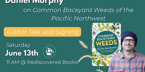 Daniel Murphy - Common Backyard Weeds of the Pacific Northwest