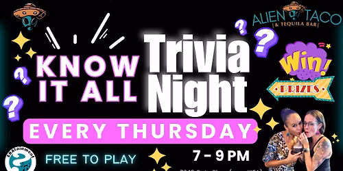 \ud83d\udc49 Know It All Trivia Night | Every Thursday at Alien Taco & Tequila Bar