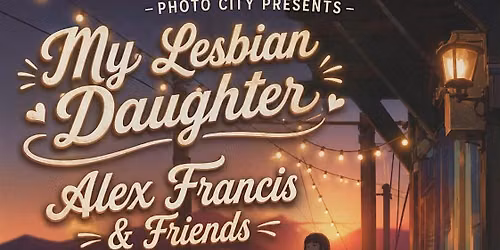 My Lesbian Daughter, Alex Francis & Friends, East Esker, & more!