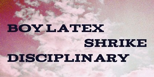 Boy Latex\/\/Shrike\/\/Disciplinary
