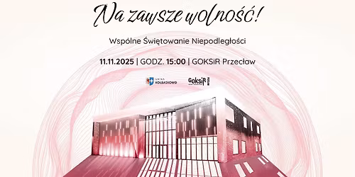 Na zawsze wolno\u015b\u0107! Wsp\u00f3lne obchody Narodowego \u015awi\u0119ta Niepodleg\u0142o\u015bci