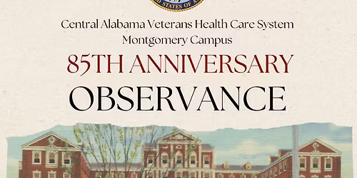 Central Alabama Veterans Health Care Systems Montgomery Campus 85th Anniversary Observance