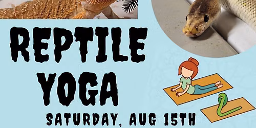 REPTILE YOGA!!!