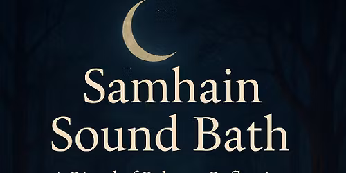Samhain Sound Bath: A Ritual of Release & Ancestral Connection