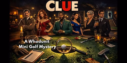 Craft Putt CLUE: Play the Course. Crack the Case. (Overland Park)