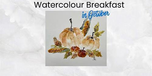 Watercolour Breakfast - guided watercolour painting class (October 10)