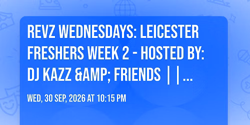 Revz Wednesdays: Leicester Freshers Week 2 - Hosted By: DJ Kazz & Friends || Venue: FatCat || \u00a33.50 Drinks All Night