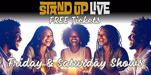 STAND UP LIVE: FREE Tickets Fri-Sat