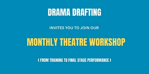 Monthly Theatre Workshop by Drama Drafting