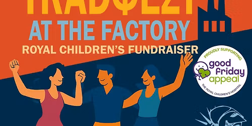 TRAD\u03a6\u0395\u03a3\u03a4 @ The Factory - RCH Fundraiser 