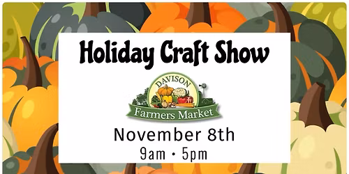 Holiday Craft Show at the Davison Farmers Market