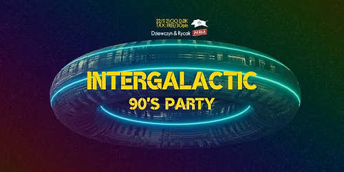 \u269b\ufe0e Intergalactic 90s party by Per\u0142a \u269b\ufe0e Dziewczyn & Rycak