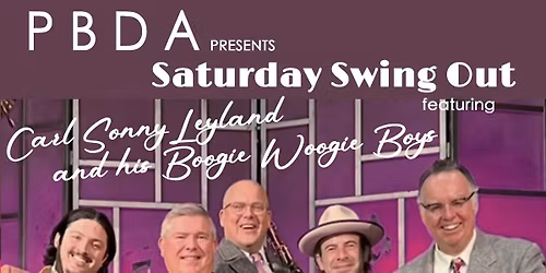 CARL SONNY LEYLAND & His BOOGIE WOOGIE BOYS- THIS SATURDAY NIGHT, MAY 2nd, at PBDA!