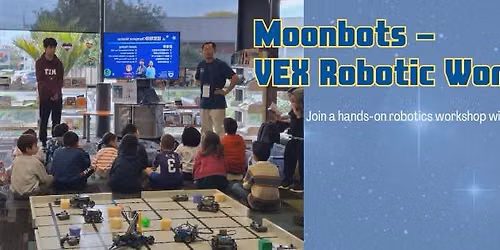 Moonbots VEX Robotic Workshop (Ages 9+)