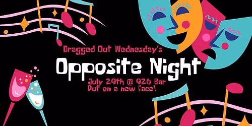 Dragged Out Wednesday: Opposite Night