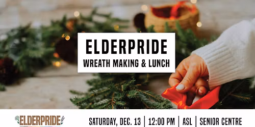 ElderPride Wreath Making + Lunch