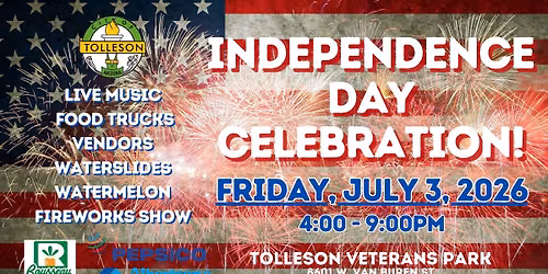 🎇 Tolleson Independence Day Celebration at Veterans Park - Friday, July 3, 2026 | 4PM - 9PM
