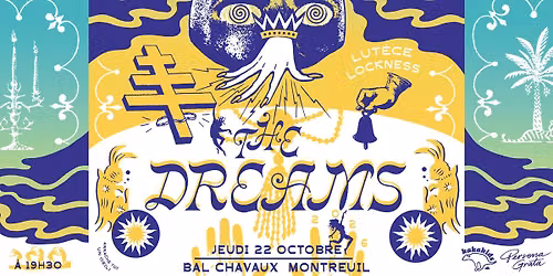 The Dreams + Lut\u00e8ce Lockness @ Bal Chavaux, Montreuil \u2022 Jeudi 22 Octobre