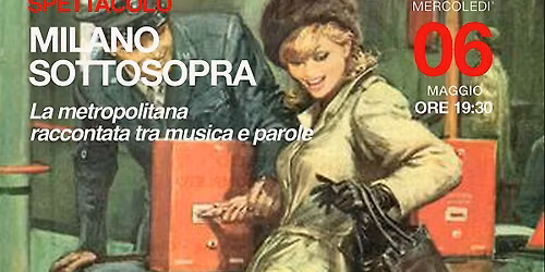Milano Sottosopra. La Metropolitana tra musica e parole